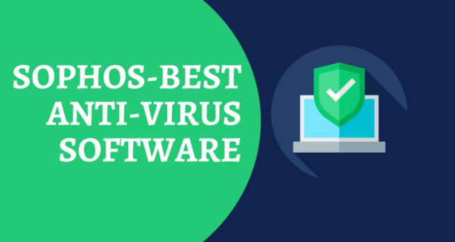 Why sophos is the best anti-virus software